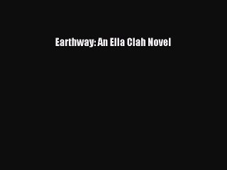 PDF Earthway: An Ella Clah Novel  Read Online