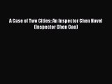 Download A Case of Two Cities: An Inspector Chen Novel (Inspector Chen Cao) Free Books