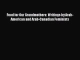 Download Food for Our Grandmothers: Writings by Arab-American and Arab-Canadian Feminists Free