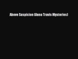 Download Above Suspicion (Anna Travis Mysteries) Free Books