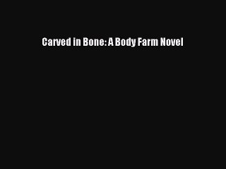 Download Carved in Bone: A Body Farm Novel  Read Online