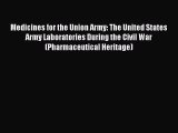 Read Medicines for the Union Army: The United States Army Laboratories During the Civil War