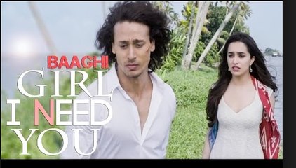 Girl I Need You From Film BAAGHI , Tiger & Shraddha , Arijit Singh, Meet Bros, Roach Killa, Khushboo