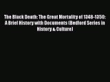 Read The Black Death: The Great Mortality of 1348-1350: A Brief History with Documents (Bedford