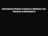 Download Extraordinary Women in Science & Medicine: Four Centuries of Achievement PDF Free