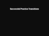Read Successful Practice Transitions Ebook Free