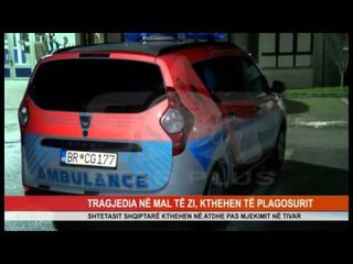 TRAGJEDIA NË MAL TË ZI, KTHEHEN TË PLAGOSURIT