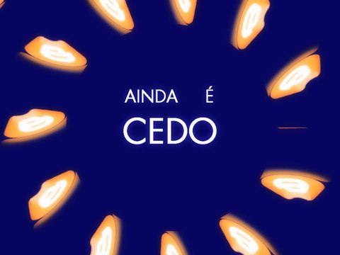 Ainda é cedo [2]