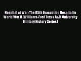 Read Hospital at War: The 95th Evacuation Hospital in World War II (Williams-Ford Texas A&M