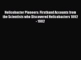 Download Helicobacter Pioneers: Firsthand Accounts from the Scientists who Discovered Helicobacters
