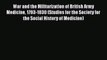 Read War and the Militarization of British Army Medicine 1793-1830 (Studies for the Society