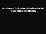 Download King of Hearts: The True Story of the Maverick Who Pioneered Open-Heart Surgery Ebook