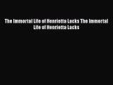 Read The Immortal Life of Henrietta Lacks The Immortal Life of Henrietta Lacks Ebook Free