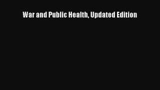 Read War and Public Health Updated Edition Ebook Free