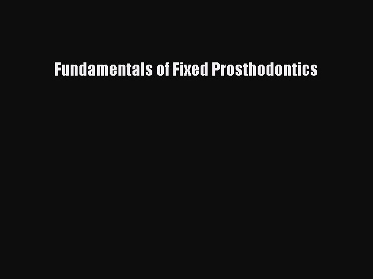 Read Fundamentals of Fixed Prosthodontics Ebook Free - video dailymotion
