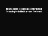 Read Telemedicine Technologies: Information Technologies in Medicine and Telehealth Ebook Free