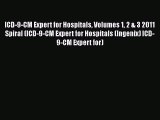 Read ICD-9-CM Expert for Hospitals Volumes 1 2 & 3 2011 Spiral (ICD-9-CM Expert for Hospitals