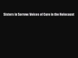 Read Sisters in Sorrow: Voices of Care in the Holocaust Ebook Free
