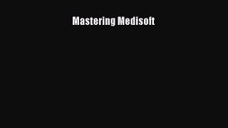 Read Mastering Medisoft Ebook Free