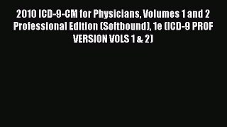 Read 2010 ICD-9-CM for Physicians Volumes 1 and 2 Professional Edition (Softbound) 1e (ICD-9