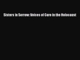 Read Sisters in Sorrow: Voices of Care in the Holocaust Ebook Free