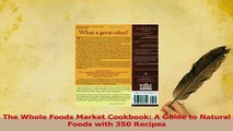 Read  The Whole Foods Market Cookbook A Guide to Natural Foods with 350 Recipes Ebook Free