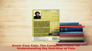 Download  Know Your Fats The Complete Primer for Understanding the Nutrition of Fats Ebook Free