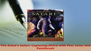 PDF  The Artists Safari Capturing Africa with Pen Lens and Paintbrush Download Full Ebook