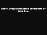 Interest Groups and Health Care Reform Across the United States [Download] Full Ebook