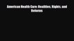 American Health Care: Realities Rights and Reforms [PDF Download] Online