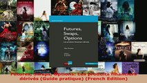 PDF  Futures Swaps Options Les produits financiers dérivés Guide pratique French Edition Read Full Ebook