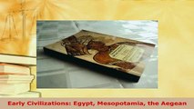 Download  Early Civilizations Egypt Mesopotamia the Aegean Read Online