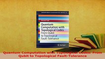 PDF  Quantum Computation with Topological Codes From Qubit to Topological FaultTolerance  Read Online