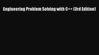 Read Engineering Problem Solving with C++ (3rd Edition) Ebook Online