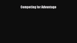 Read Competing for Advantage PDF Free