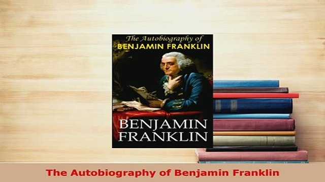 PDF The Autobiography of Benjamin Franklin PDF Online