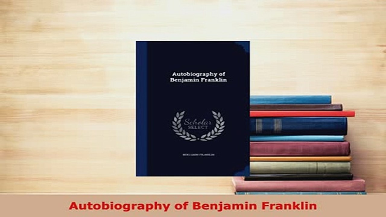 PDF  Autobiography of Benjamin Franklin Read Full Ebook
