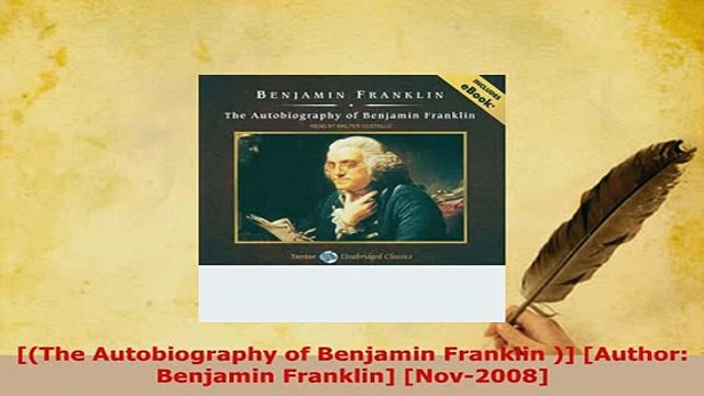 PDF The Autobiography of Benjamin Franklin Author Benjamin Franklin Nov2008 Read Online