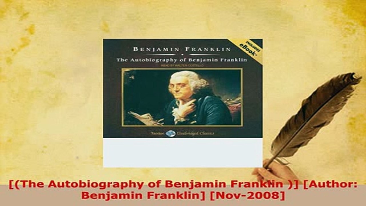 PDF  The Autobiography of Benjamin Franklin  Author Benjamin Franklin Nov2008 Read Online