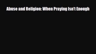 Read ‪Abuse and Religion: When Praying Isn't Enough PDF Free