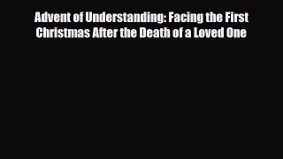 Download ‪Advent of Understanding: Facing the First Christmas After the Death of a Loved One