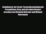 Download ‪Grundmuster der Seele: Pastoralpsychologische Perspektiven. Hrsg. und mit einem Vorwort