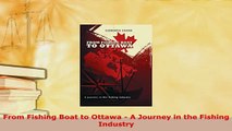 PDF  From Fishing Boat to Ottawa  A Journey in the Fishing Industry Download Online