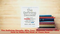 Read  The Defining Decade Why Your Twenties MatterAnd How to Make the Most of Them Now Ebook Free