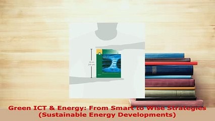 Download  Green ICT  Energy From Smart to Wise Strategies Sustainable Energy Developments Ebook