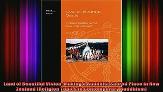 Read  Land of Beautiful Vision Making a Buddhist Sacred Place in New Zealand Religion Topics  Full EBook