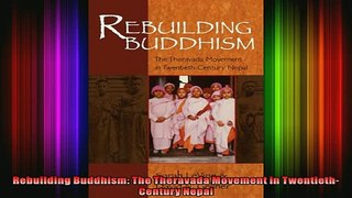 Read  Rebuilding Buddhism The Theravada Movement in TwentiethCentury Nepal  Full EBook