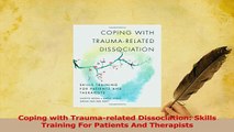 Read  Coping with Traumarelated Dissociation Skills Training For Patients And Therapists Ebook Free