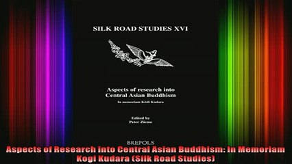 Download  Aspects of Research into Central Asian Buddhism In Memoriam Kogi Kudara Silk Road Full EBook Free