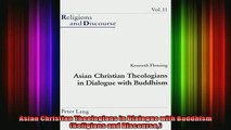 Read  Asian Christian Theologians in Dialogue with Buddhism Religions and Discourse  Full EBook